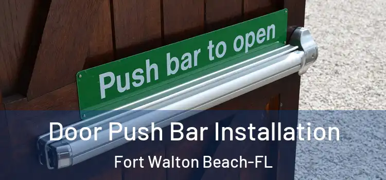 Door Push Bar Installation Fort Walton Beach-FL