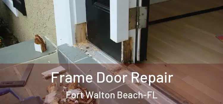 Frame Door Repair Fort Walton Beach-FL