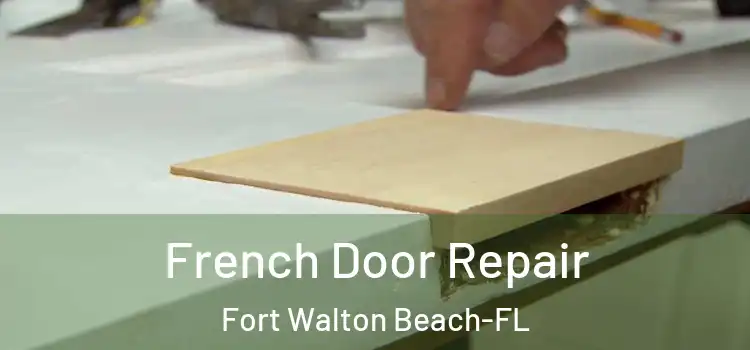  French Door Repair Fort Walton Beach-FL