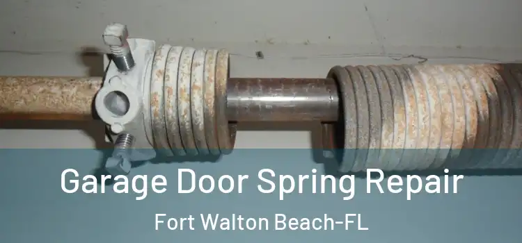Garage Door Spring Repair Fort Walton Beach-FL