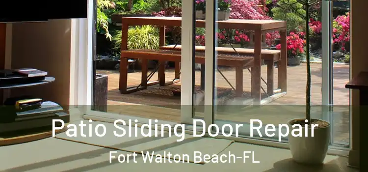 Patio Sliding Door Repair Fort Walton Beach-FL