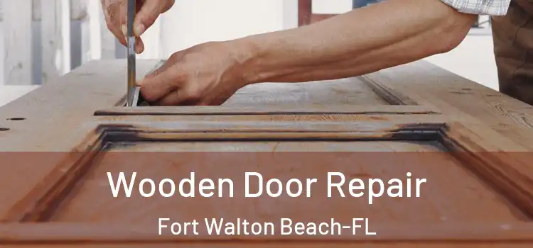  Wooden Door Repair Fort Walton Beach-FL
